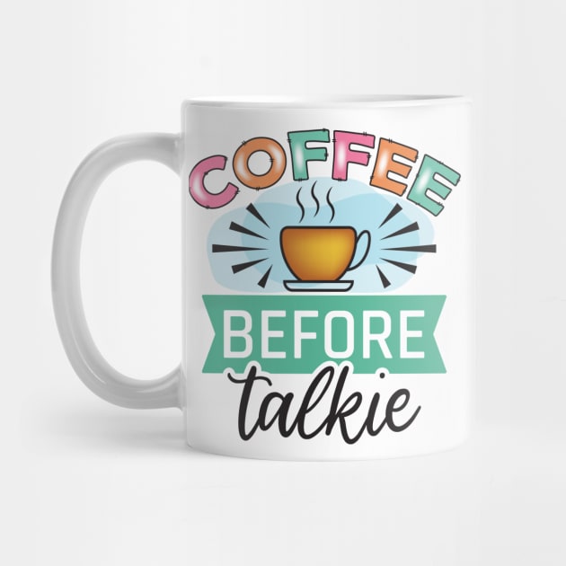 Coffee Before Talkie by V-shirt